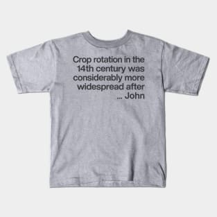 Crop rotation in the 14th century / Young Ones Fan Gift Kids T-Shirt